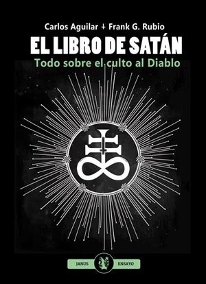 EL LIBRO DE SATAN.TODO SOBRE EL CULTO AL DIABLO | 9788494490231 | AGUILAR,CARLOS/RUBIO,FRANK G. | Libreria Geli - Librería Online de Girona - Comprar libros en catalán y castellano
