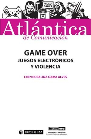GAME OVER.JUEGOS ELECTRÓNICOS Y VIOLENCIA | 9788491166443 | GAMA ALVES,LYNN ROSALINA | Libreria Geli - Librería Online de Girona - Comprar libros en catalán y castellano