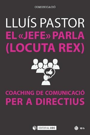 EL JEFE PARLA (LOCUTA REX) COACHING DE COMUNICACIÓ PER A DIRECTIUS | 9788491164746 | PASTOR,LLUÍS | Llibreria Geli - Llibreria Online de Girona - Comprar llibres en català i castellà