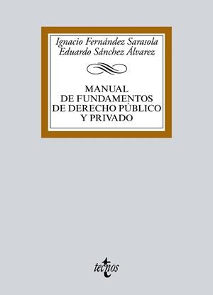 MANUAL DE FUNDAMENTOS DE DERECHO PÚBLICO Y PRIVADO(EDICION 2017) | 9788430970766 | FERNÁNDEZ SARASOLA,IGNACIO/SÁNCHEZ ÁLVAREZ,EDUARDO | Libreria Geli - Librería Online de Girona - Comprar libros en catalán y castellano