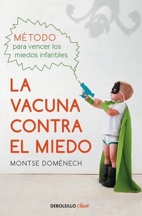 LA VACUNA CONTRA EL MIEDO.MÉTODO PARA VENCER LOS MIEDOS INFANTILES | 9788466337809 | DOMENECH,MONTSE | Libreria Geli - Librería Online de Girona - Comprar libros en catalán y castellano