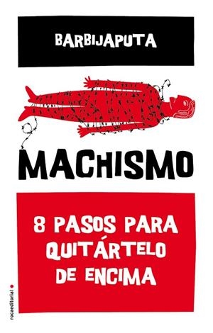 MACHISMO.8 PASOS PARA QUITÁRTELO DE ENCIMA | 9788416700493 | BARBIJAPUTA | Llibreria Geli - Llibreria Online de Girona - Comprar llibres en català i castellà