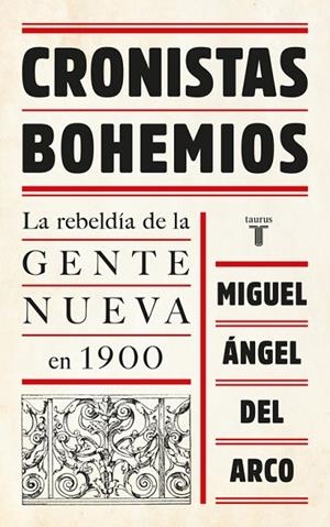 CRONISTAS BOHEMIOS.LA REBELDÍA DE LA GENTE NUEVA EN 1900 | 9788430618705 | DEL ARCO,MIGUEL ANGEL | Llibreria Geli - Llibreria Online de Girona - Comprar llibres en català i castellà