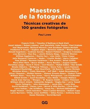 MAESTROS DE LA FOTOGRAFÍA.TÉCNICAS CREATIVAS DE 100 GRANDES FOTÓGRAFOS | 9788425230059 | LOWE,PAUL | Llibreria Geli - Llibreria Online de Girona - Comprar llibres en català i castellà