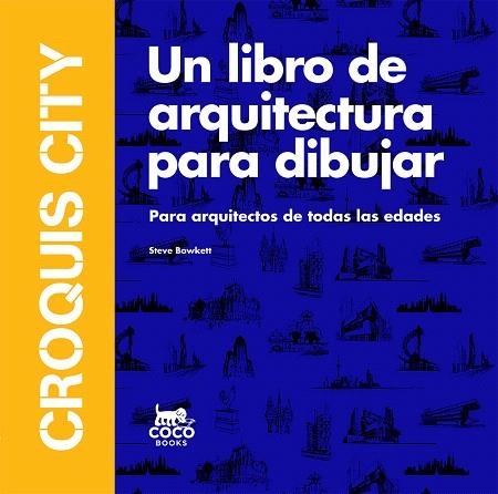 CROQUIS CITY.UN LIBRO DE ARQUITECTURA PARA DIBUJAR | 9788494516740 | BOWKETT,STEVE | Libreria Geli - Librería Online de Girona - Comprar libros en catalán y castellano