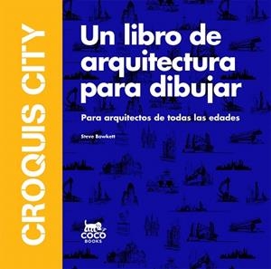 CROQUIS CITY.UN LIBRO DE ARQUITECTURA PARA DIBUJAR | 9788494516740 | BOWKETT,STEVE | Libreria Geli - Librería Online de Girona - Comprar libros en catalán y castellano