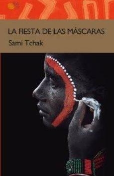LA FIESTA DE LAS MÁSCARAS | 9788416794430 | TCHAK,SAMI | Llibreria Geli - Llibreria Online de Girona - Comprar llibres en català i castellà