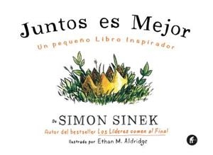 JUNTOS ES MEJOR.UN PEQUEÑO LIBRO INSPIRADOR | 9788492921645 | SINEK,SIMON | Llibreria Geli - Llibreria Online de Girona - Comprar llibres en català i castellà