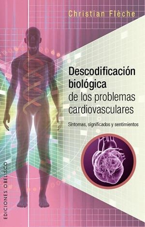 DESCODIFICACIÓN BIOLÓGICA DE LOS PROBLEMAS CARDIOVASCULARES | 9788491111870 | FLÈCHE,CHRISTIAN | Llibreria Geli - Llibreria Online de Girona - Comprar llibres en català i castellà
