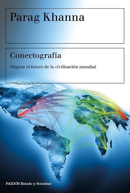 CONECTOGRAFÍA.MAPEAR EL FUTURO DE LA CIVILIZACIÓN MUNDIAL | 9788449333040 | KHANNA,PARAG | Libreria Geli - Librería Online de Girona - Comprar libros en catalán y castellano