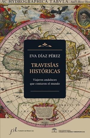 TRAVESÍAS HISTÓRICAS.VIAJEROS ANDALUCES QUE CONTARON EL MUNDO | 9788415673293 | DÍAZ PÉREZ,EVA | Libreria Geli - Librería Online de Girona - Comprar libros en catalán y castellano