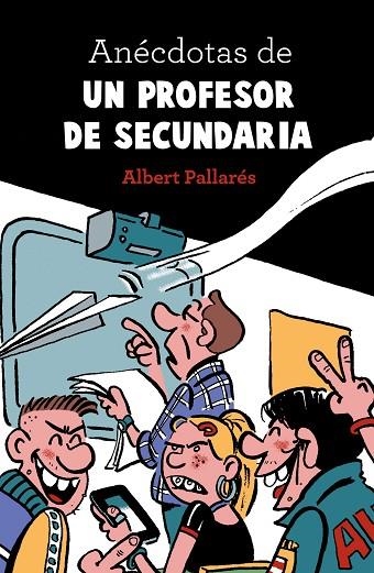 ANÉCDOTAS DE UN PROFESOR DE SECUNDARIA | 9788448022990 | PALLARÉS,ALBERT | Libreria Geli - Librería Online de Girona - Comprar libros en catalán y castellano