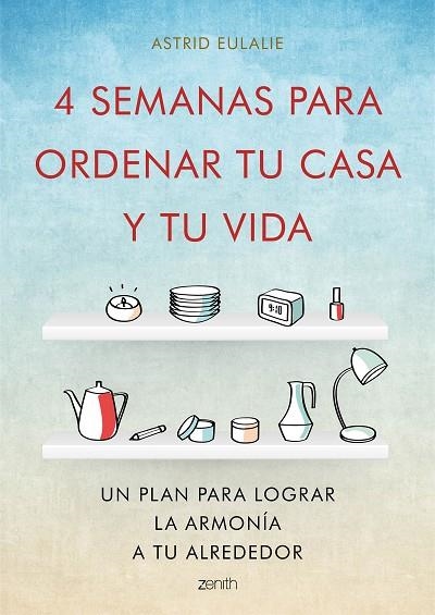 4 SEMANAS PARA ORDENAR TU CASA Y TU VIDA | 9788408167280 | EULALIE,ASTRID | Llibreria Geli - Llibreria Online de Girona - Comprar llibres en català i castellà