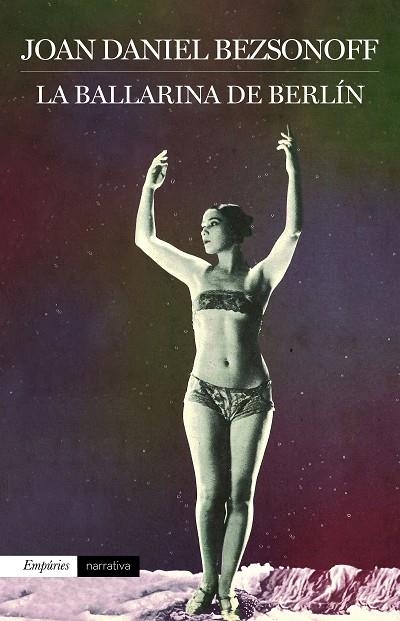 LA BALLARINA DE BERLÍN | 9788416367924 | BEZSONOFF,JOAN DANIEL | Libreria Geli - Librería Online de Girona - Comprar libros en catalán y castellano
