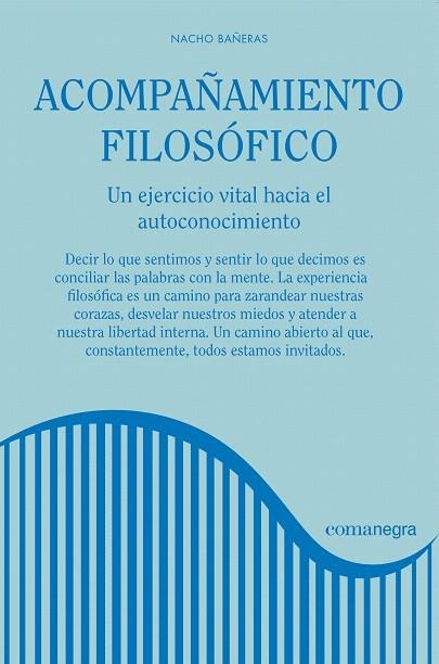ACOMPAÑAMIENTO FILOSÓFICO.UN EJERCICIO VITAL HACIA EL AUTOCONOCIMIENTO | 9788416605620 | BAÑERAS,NACHO | Llibreria Geli - Llibreria Online de Girona - Comprar llibres en català i castellà