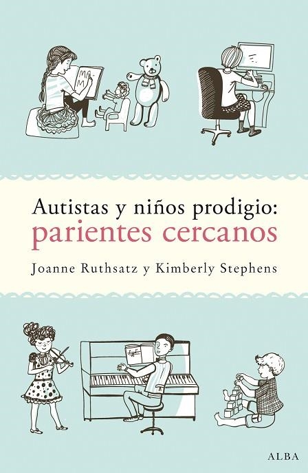 AUTISTAS Y NIÑOS PRODIGIO:PARIENTES CERCANOS | 9788490652725 | RUTHSATZ,JOANNE/STEPHENS,KIMBERLY | Libreria Geli - Librería Online de Girona - Comprar libros en catalán y castellano