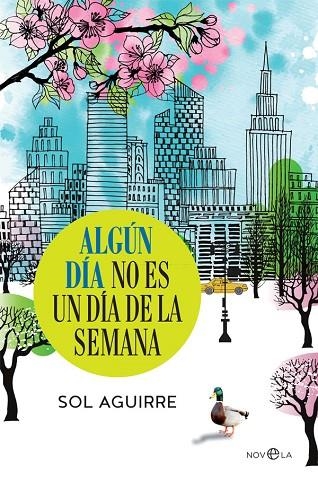 ALGÚN DÍA NO ES UN DÍA DE LA SEMANA | 9788490608876 | AGUIRRE,SOL | Libreria Geli - Librería Online de Girona - Comprar libros en catalán y castellano
