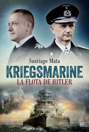 KRIEGSMARINE.LA FLOTA DE HITLER | 9788490609125 | MATA,SANTIAGO | Libreria Geli - Librería Online de Girona - Comprar libros en catalán y castellano