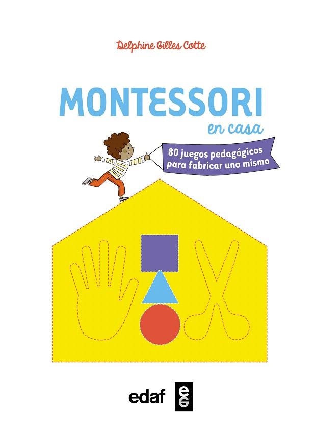 MONTESSORI EN CASA.80 JUEGOS PEDAGÓGICOS PARA FABRICAR UNO MISMO | 9788441437104 | GILLES COTTE,DELPHINE | Libreria Geli - Librería Online de Girona - Comprar libros en catalán y castellano