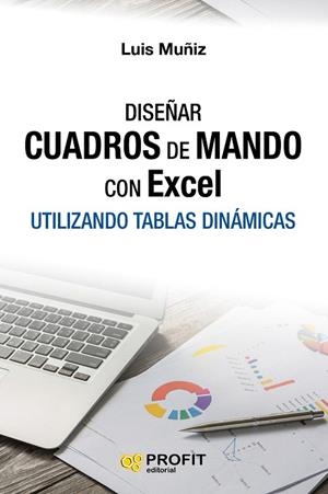 DISEÑAR CUADROS DE MANDO CON EXCEL.UTILIZANDO TABLAS DINÁMICAS | 9788416583614 | MUÑIZ GONZALEZ,LUIS | Libreria Geli - Librería Online de Girona - Comprar libros en catalán y castellano