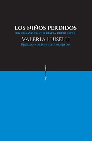 LOS NIÑOS PERDIDOS.UN ENSAYO EN CUARENTA PREGUNTAS | 9786079436384 | LUISELLI,VALERIA | Llibreria Geli - Llibreria Online de Girona - Comprar llibres en català i castellà