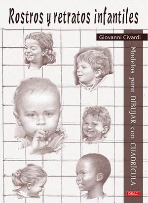 ROSTROS Y RETRATOS INFANTILES.MODELOS PARA DIBUJAR CON CUADRÍCULA | 9788498745320 | CIVARDI,GIOVANNI | Llibreria Geli - Llibreria Online de Girona - Comprar llibres en català i castellà