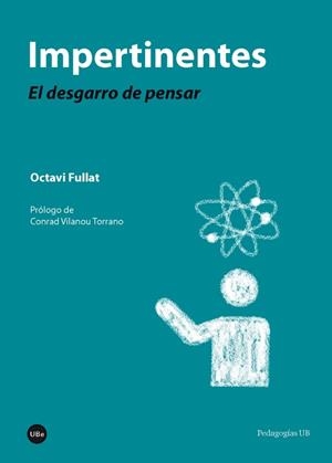 IMPERTINENTES.EL DESGARRO DE PENSAR | 9788447539840 | FULLAT I GENÍS,OCTAVI | Libreria Geli - Librería Online de Girona - Comprar libros en catalán y castellano