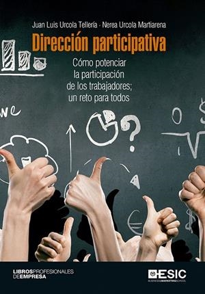 DIRECCIÓN PARTICIPATIVA.CÓMO POTENCIAR LA PARTICIPACIÓN DE LOS TRABAJADORES;UN RETO PARA TODOS | 9788416701599 | URCOLA TELLERÍA,JUAN LUIS/URCOLA MARTIANERA,NEREA | Libreria Geli - Librería Online de Girona - Comprar libros en catalán y castellano