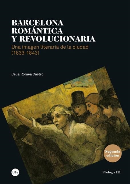 BARCELONA ROMÁNTICA Y REVOLUCIONARIA.UNA IMAGEN LITERARIA DE LA CIUDAD (1833-1843) | 9788447540044 | ROMEA CASTRO,CELIA | Libreria Geli - Librería Online de Girona - Comprar libros en catalán y castellano