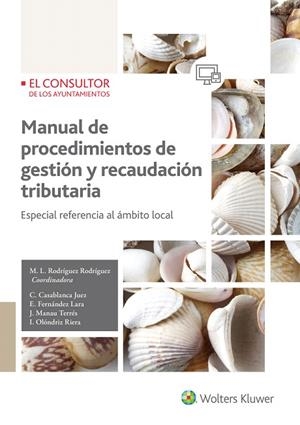 MANUAL DE PROCEDIMIENTOS DE GESTIÓN Y RECAUDACIÓN TRIBUTARIA.ESPECIAL REFERENCIA AL ÁMBITO LOCAL | 9788470527265 | RODRÍGUEZ RODRÍGUEZ,M.L. (COORD.) | Libreria Geli - Librería Online de Girona - Comprar libros en catalán y castellano