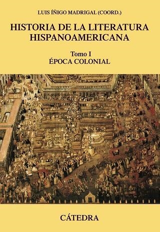 HISTORIA DE LA LITERATURA HISPANOAMERICANA-1.ÉPOCA COLONIAL | 9788437635880 | MADRIGAL,LUIS ÍÑIGO (COORD.) | Libreria Geli - Librería Online de Girona - Comprar libros en catalán y castellano
