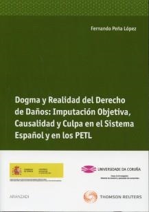 DOGMA Y REALIDAD DEL DERECHO DE DAÑOS:IMPUTACIÓN OBJETIVA,CAUSALIDAD Y CULPA EN EL SISTEMA ESPAÑOL Y EN LOS PETL | 9788499030104 | PEÑA LÓPEZ, FERNANDO | Llibreria Geli - Llibreria Online de Girona - Comprar llibres en català i castellà