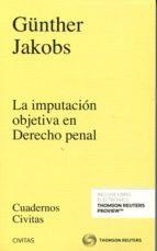 LA IMPUTACION OBJETIVA EN DERECHO PENAL(EDICION 2016) | 9788491355724 | JAKOBS,GUNTHER | Libreria Geli - Librería Online de Girona - Comprar libros en catalán y castellano