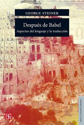 DESPUES DE BABEL.ASPECTOS DEL LENGUAJE Y LA TRADUCCION | 9789681664626 | STEINER,GEORGE | Libreria Geli - Librería Online de Girona - Comprar libros en catalán y castellano