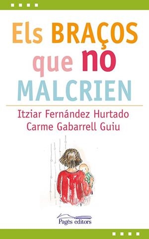 ELS BRAÇOS QUE NO MALCRIEN | 9788499758312 | FERNANDEZ HURTADO,ITZIAR/GABARRELL GUIU,CARME | Libreria Geli - Librería Online de Girona - Comprar libros en catalán y castellano
