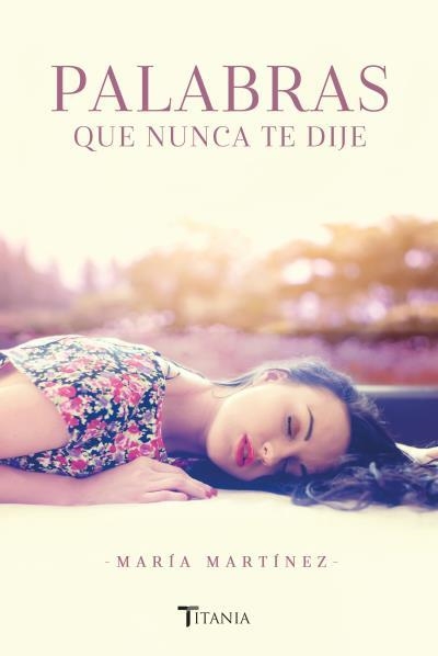 PALABRAS QUE NUNCA TE DIJE | 9788416327263 | MARTÍNEZ,MARÍA | Libreria Geli - Librería Online de Girona - Comprar libros en catalán y castellano