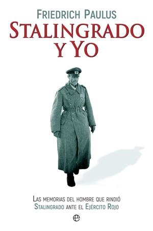 STALINGRADO Y YO | 9788490609118 | PAULUS,FRIEDRICH | Llibreria Geli - Llibreria Online de Girona - Comprar llibres en català i castellà