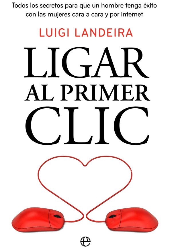 LIGAR AL PRIMER CLIC | 9788490609149 | LANDEIRA,LUIGI | Libreria Geli - Librería Online de Girona - Comprar libros en catalán y castellano