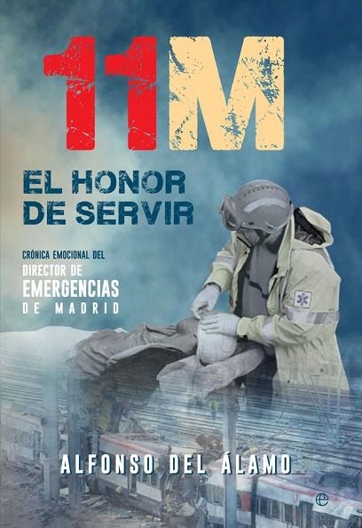 11-M.EL HONOR DE SERVIR | 9788490609170 | DEL ÁLAMO,ALFONSO | Libreria Geli - Librería Online de Girona - Comprar libros en catalán y castellano