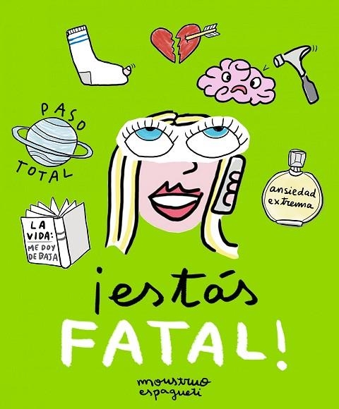 ESTÁS FATAL! | 9788416890095 | MONSTRUO ESPAGUETI | Llibreria Geli - Llibreria Online de Girona - Comprar llibres en català i castellà