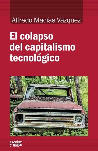 EL COLAPSO DEL CAPITALISMO TECNOLÓGICO | 9788416020799 | MACÍAS VÁZQUEZ,ALFREDO | Libreria Geli - Librería Online de Girona - Comprar libros en catalán y castellano