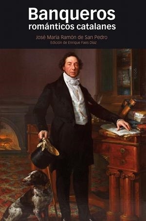 BANQUEROS ROMÁNTICOS CATALANES | 9788416662104 | RAMÓN DE SAN PEDRO,JOSÉ MARÍA | Libreria Geli - Librería Online de Girona - Comprar libros en catalán y castellano