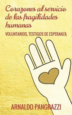 CORAZONES AL SERVICIO DE LAS FRAGILIDADES HUMANAS | 9788429326253 | PANGRAZZI,ARNALDO | Libreria Geli - Librería Online de Girona - Comprar libros en catalán y castellano