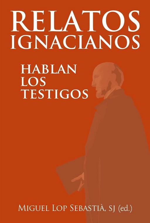 RELATOS IGNACIANOS.HABLAN LOS TESTIGOS | 9788427139688 | LOP SEBASTIA, MIGUEL | Libreria Geli - Librería Online de Girona - Comprar libros en catalán y castellano