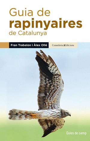 GUIA DE RAPINYAIRES DE CATALUNYA | 9788490345252 | OLLÉ TORNÉ,ÀLEX/TRABALON CARRICONDO,FRAN | Libreria Geli - Librería Online de Girona - Comprar libros en catalán y castellano