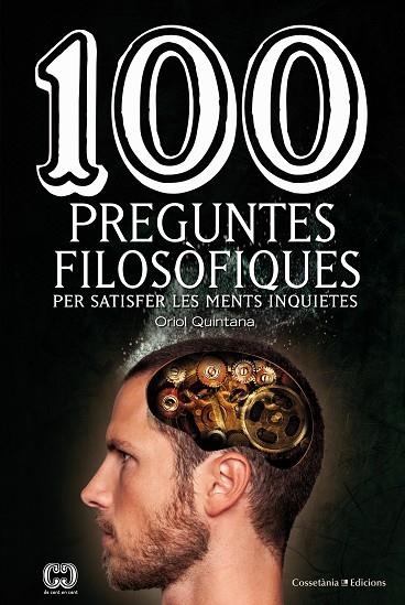 100 PREGUNTES FILOSÒFIQUES PER SATISFER LES MENTS INQUIETES | 9788490345665 | QUINTANA RUBIO,ORIOL | Libreria Geli - Librería Online de Girona - Comprar libros en catalán y castellano