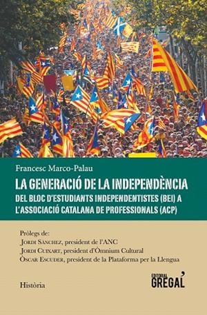 LA GENERACIÓ DE LA INDEPENDÈNCIA | 9788494649073 | MARCO PALAU, FRANCESC | Libreria Geli - Librería Online de Girona - Comprar libros en catalán y castellano
