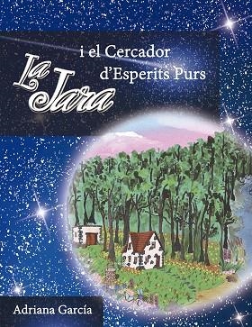 LA JARA I EL CERCADOR D'ESPERITS PURS | 9788494634505 | GARCÍA,ADRIANA | Llibreria Geli - Llibreria Online de Girona - Comprar llibres en català i castellà