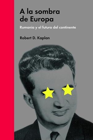 A LA SOMBRA DE EUROPA.RUMANÍA Y EL FUTURO DEL CONTINENTE | 9788494174957 | KAPLAN,ROBERT D. | Llibreria Geli - Llibreria Online de Girona - Comprar llibres en català i castellà