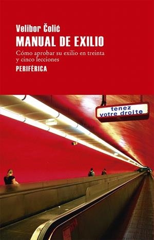 MANUAL DE EXILIO.CÓMO APROBAR SU EXILIO EN TREINTA Y CINCO LECCIONES | 9788416291441 | COLIC,VELIBOR | Libreria Geli - Librería Online de Girona - Comprar libros en catalán y castellano